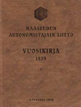 Autonomistajan liiton vuosikirja jäsenille. Maaseudun autonomistajain liitto. Vuosikirja 1929. Matti Vihervirran hallussa.